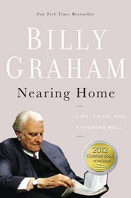Image for Nearing Home: Life, Faith, and Finishing Well