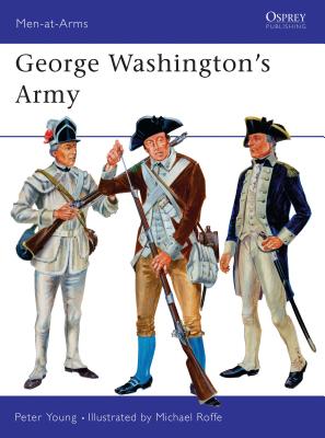George Washington's Army (Osprey MAA 18)