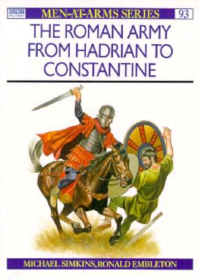The Roman Army from Hadrian to Constantine (Men-At-Arms)