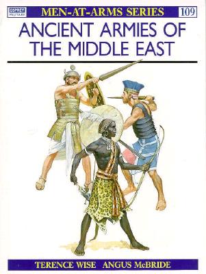 Image for Ancient Armies of the Middle East. Osprey Man at Arms Series. No. 109. Ancient Armies of the Middle East. Osprey Man at Arms Series. No. 109.