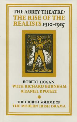 The Rise of the Realists 1910-15 (Modern Irish Drama: A Documentary History) (v. 4)