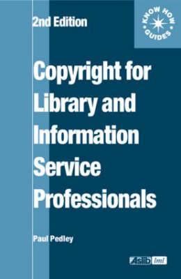 Copyright for Library and Information Service Professionals (Aslib Know How Guides)