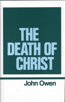 The Death of Christ (Works of John Owen, Volume 10)