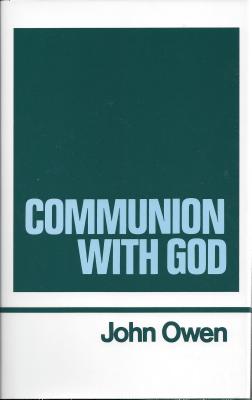 Communion With God (Works of John Owen, Volume 2)