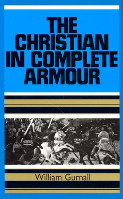 Image for The Christian In Complete Armour: A Treatise Of The Saints' War Against The Devil, Wherein A Discovery Is Made. The Christian In Complete Armour: A Treatise Of The Saints' War Against The Devil, Wherein A Discovery Is Made.