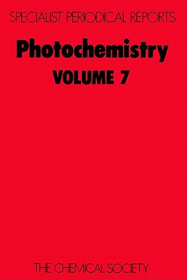 Photochemistry: Volume 7 (Specialist Periodical Reports - Photochemistry, Volume 7)