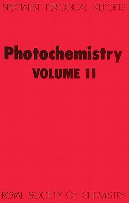 Photochemistry: Volume 11 (Specialist Periodical Reports - Photochemistry, Volume 11)