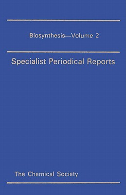 Biosynthesis, Volume 2: A Review of the Literature Published during 1972 [A Specialist Periodical Report]