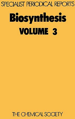 Biosynthesis, Volume 3: A Review of the Literature Published during 1973 [A Specialist Periodical Report]