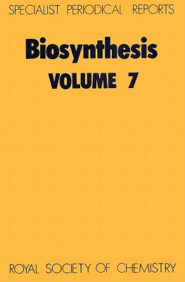Biosynthesis, Volume 7: A Review of the Literature Published during 1979, 1980, and 1981 [A Specialist Periodical Report]