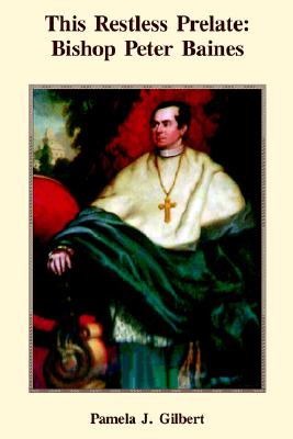 This Restless Prelate: Bishop Peter Baines 1786-1843