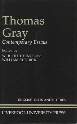 Thomas Gray: Contemporary Essays (Liverpool English Texts and Studies, 25) (Volume 25)