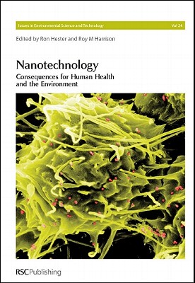 Nanotechnology: Consequences for Human Health & the Environment (Issues in Environmental Science and Technology)