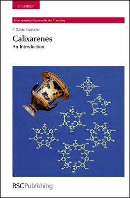 Calixarenes: An Introduction (Monographs in Supramolecular Chemistry, Volume 10)