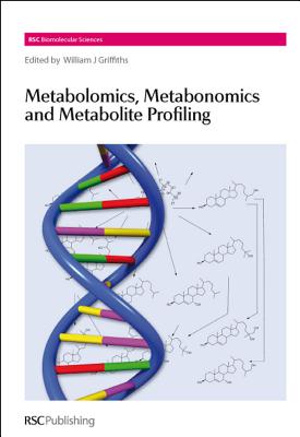 Metabolomics, Metabonomics and Metabolite Profiling (RSC Biomolecular Sciences, Volume 9)