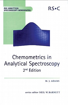 Chemometrics in Analytical Spectroscopy (RSC Analytical Spectroscopy Series, Volume 8)
