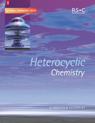 Heterocyclic Chemistry (Tutorial Chemistry Texts, Volume 8)