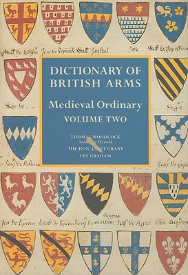 Dictionary of British Arms: Medieval Ordinary Volume II: Medieval Ordinary, Volume Two