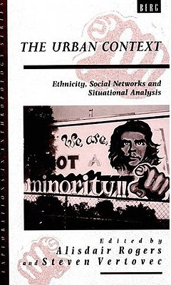 Image for The Urban Context: Ethnicity, Social Networks and Situational Analysis (Explorations in Anthropology)