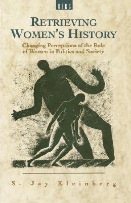 Retrieving Women's History: Changing Perceptions of the Role of Women in Politics and Society (Berg - UNESCO Series in Women's Studies)