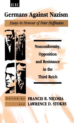 Germans against Nazism: Nonconformity, Opposition and Resistance in the Third Reich