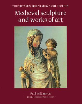 Thyssen-Bornemisza Collection: Medieval Sculpture and Works of Art