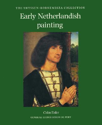 EARLY NETHERLANDISH PAINTING The Thyssen-Bornemisza Collection