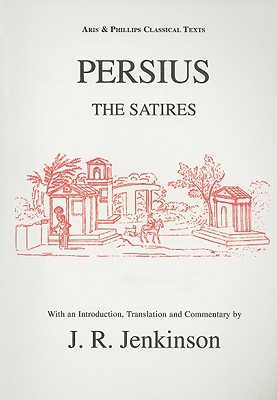 Persius: The Satires (Aris & Phillips Classical Texts) (Latin Edition)