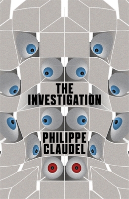 The Investigation [Paperback] [Jan 01, 2014] Philippe Claudel
