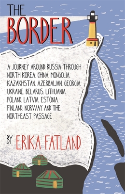 The Border - a Journey around Russia SHORTLISTED for the STANFORD DOLMAN TRAVEL BOOK of the YEAR 2020