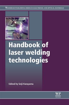 Handbook of Laser Welding Technologies (Woodhead Publishing Series in Electronic and Optical Materials) Image for Handbook of Laser Welding Technologies (Woodhead Publishing Series in Electronic and Optical Materials)