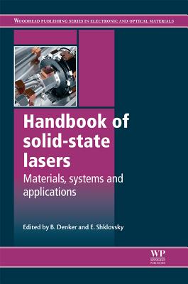 Image for Handbook of Solid-State Lasers: Materials, Systems and Applications (Woodhead Publishing Series in Electronic and Optical Materials)