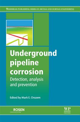 Underground Pipeline Corrosion (Series in Metals and Surface Engineering)