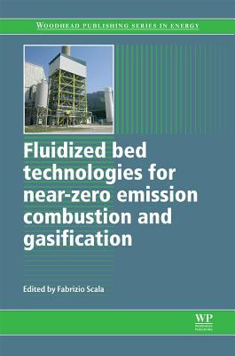 Fluidized Bed Technologies for Near-Zero Emission Combustion and Gasification (Woodhead Publishing Series in Energy) Image for Fluidized Bed Technologies for Near-Zero Emission Combustion and Gasification (Woodhead Publishing Series in Energy)