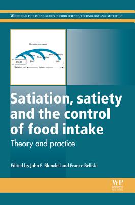 Satiation, Satiety and the Control of Food Intake: Theory and Practice (Woodhead Publishing Series in Food Science, Technology and Nutrition)