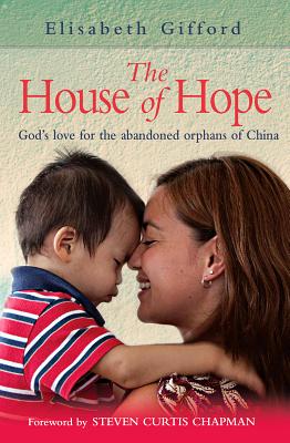 The House of Hope: God's love for the abandoned orphans of China