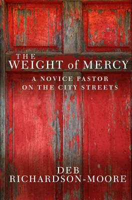 Image for WEIGHT OF MERCY: A NOVICE PASTOR ON THE CITY STREETS