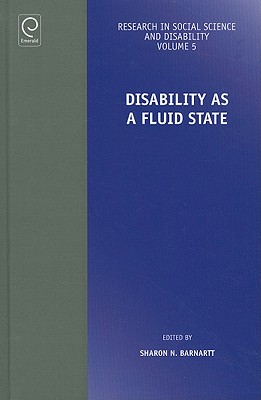 Disability as a Fluid State (Research in Social Science and Disability, 5)