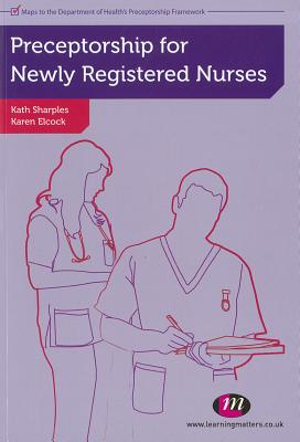 Preceptorship for Newly Registered Nurses (Post-Registration Nursing Education and Practice LM Series)