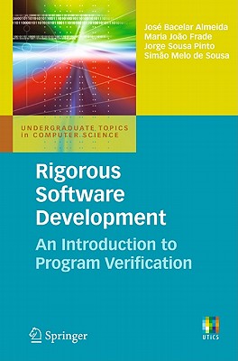Rigorous Software Development: An Introduction to Program Verification (Undergraduate Topics in Computer Science)