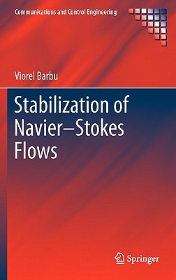 Stabilization of Navier-Stokes Flows (Communications and Control Engineering)