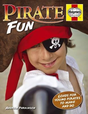 Pirate Fun: Loads for Young Pirates to Make and Do