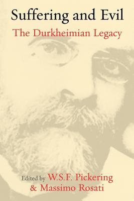Suffering and Evil: The Durkheimian Legacy (Publications of the Durkheim Press, 0)
