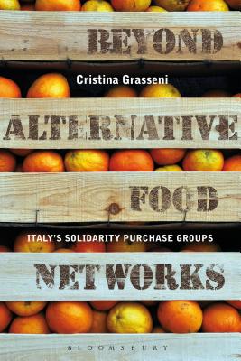 Beyond Alternative Food Networks: Italys Solidarity Purchase Groups