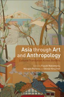 Asia Through Art and Anthropology: Cultural Translation Across Borders