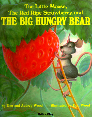 The Little Mouse, The Red Ripe Strawberry, and The Big Hungry Bear