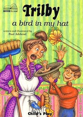 Trilby: A Bird in My Hat (Child's Play Library - First Chapter Books) Adshead, Paul
