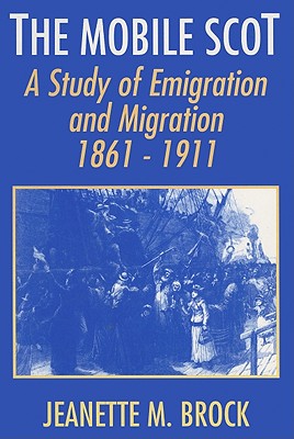 The Mobile Scot: Emigration and Migration, 1861-1911