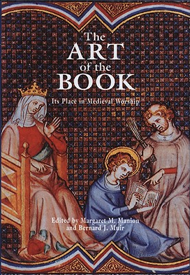The Art of the Book: Its Place in Medieval Worship (Exeter Medieval Texts and Studies LUP)