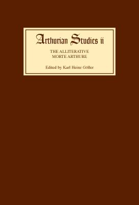 The Alliterative Morte Arthure: A Reassessment of the Poem (Arthurian Studies)